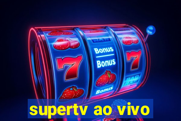 supertv ao vivo